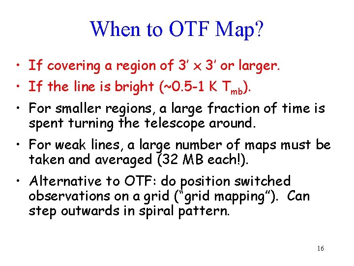 When to OTF Map? • If covering a region of 3’ x 3’ or