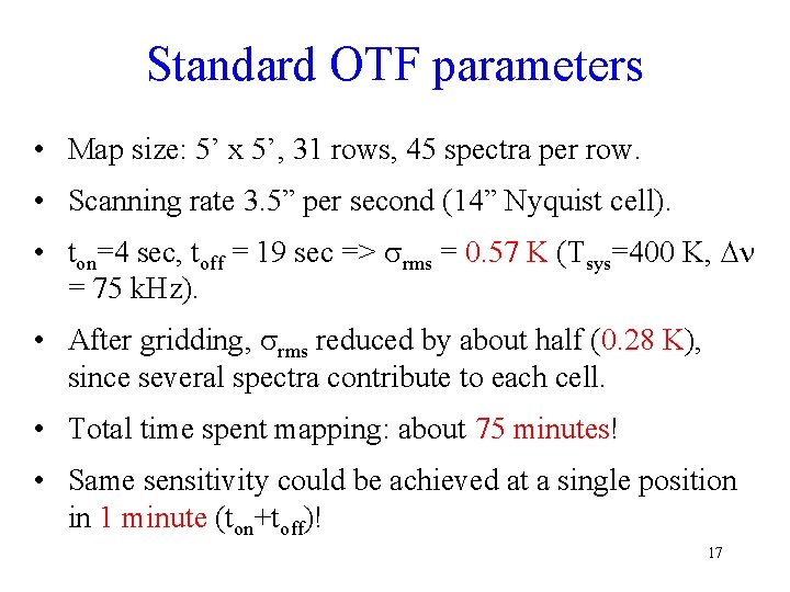 Standard OTF parameters • Map size: 5’ x 5’, 31 rows, 45 spectra per