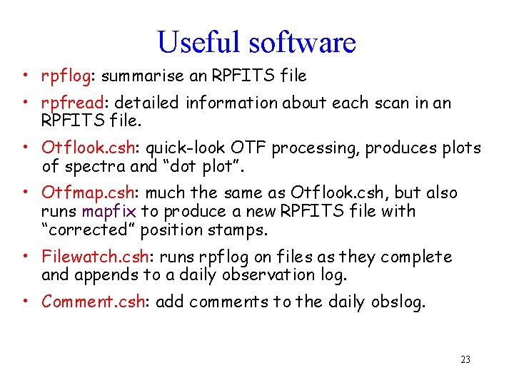 Useful software • rpflog: summarise an RPFITS file • rpfread: detailed information about each