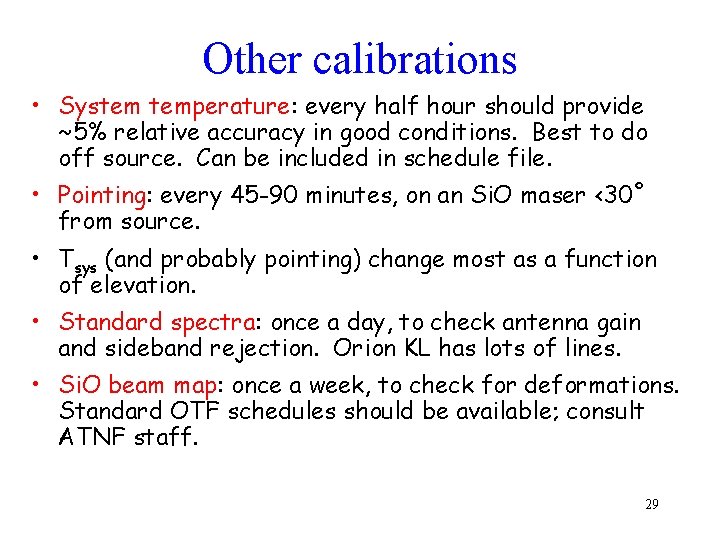 Other calibrations • System temperature: every half hour should provide ~5% relative accuracy in