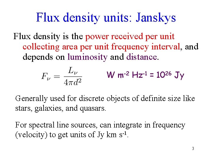 Flux density units: Janskys Flux density is the power received per unit collecting area
