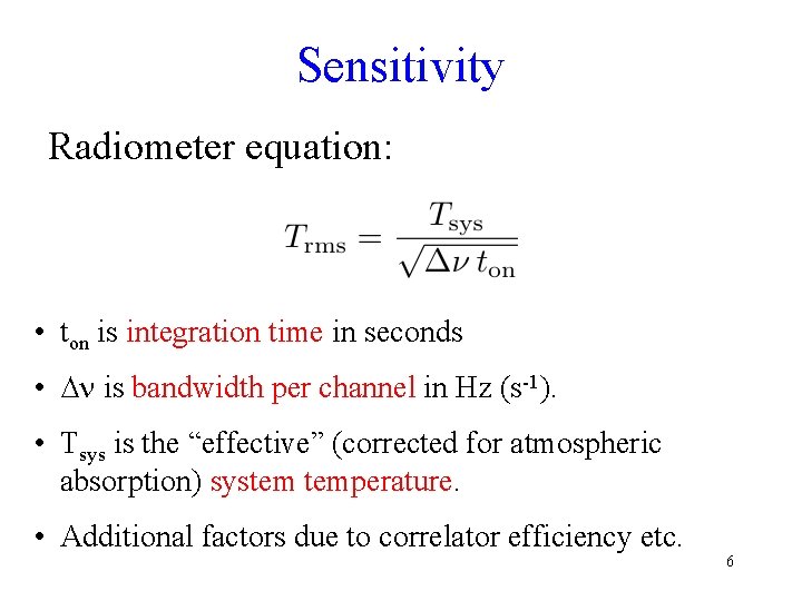 Sensitivity Radiometer equation: • ton is integration time in seconds • ∆ is bandwidth