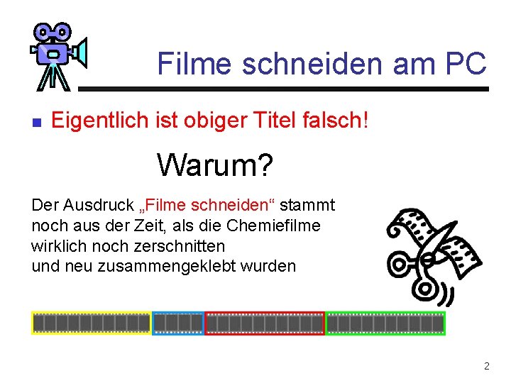 Filme schneiden am PC n Eigentlich ist obiger Titel falsch! Warum? Der Ausdruck „Filme