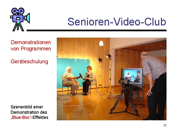 Senioren-Video-Club Demonstrationen von Programmen Geräteschulung Szenenbild einer Demonstration des „Blue-Box“-Effektes 31 