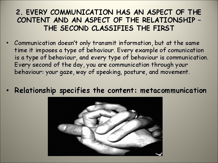 2. EVERY COMMUNICATION HAS AN ASPECT OF THE CONTENT AND AN ASPECT OF THE