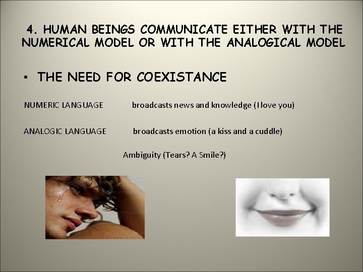 4. HUMAN BEINGS COMMUNICATE EITHER WITH THE NUMERICAL MODEL OR WITH THE ANALOGICAL MODEL