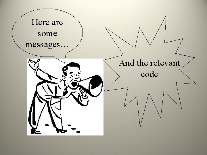 Here are some messages… And the relevant code 