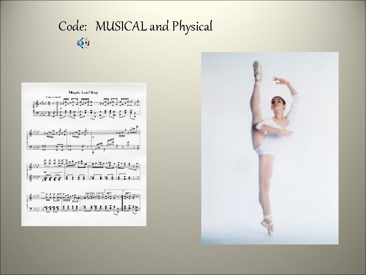 Code: MUSICAL and Physical 
