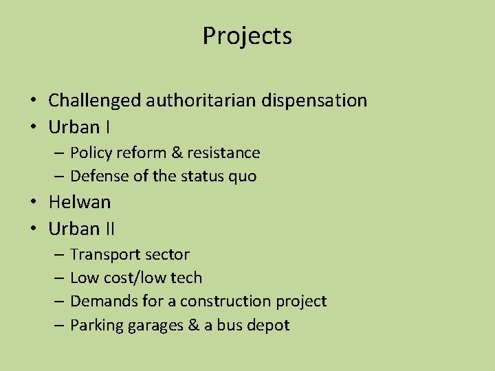 Projects • Challenged authoritarian dispensation • Urban I – Policy reform & resistance –