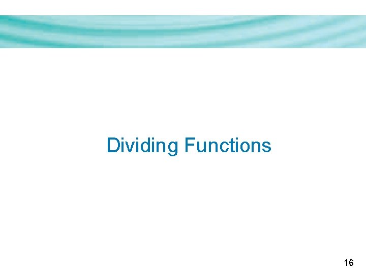 Dividing Functions 16 Dividing Functions 16