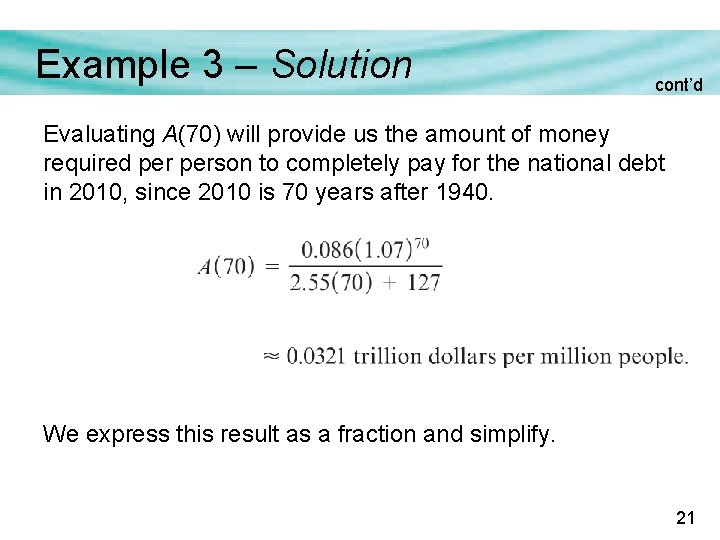 Example 3 – Solution cont’d Evaluating A(70) will provide us the amount of money Example 3 – Solution cont’d Evaluating A(70) will provide us the amount of money