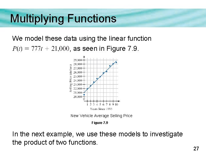 Multiplying Functions We model these data using the linear function , as seen in Multiplying Functions We model these data using the linear function , as seen in