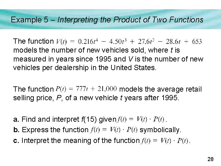 Example 5 – Interpreting the Product of Two Functions The function models the number Example 5 – Interpreting the Product of Two Functions The function models the number