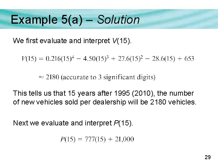 Example 5(a) – Solution We first evaluate and interpret V(15). This tells us that Example 5(a) – Solution We first evaluate and interpret V(15). This tells us that