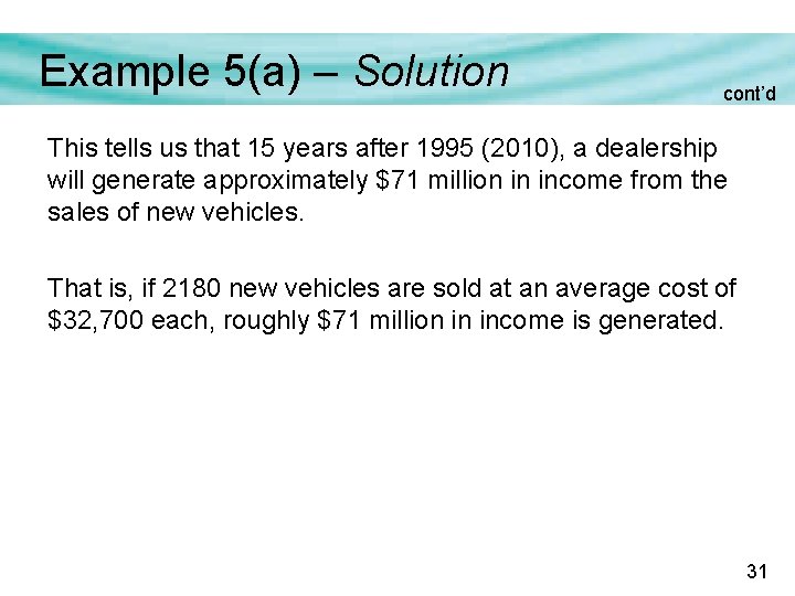 Example 5(a) – Solution cont’d This tells us that 15 years after 1995 (2010), Example 5(a) – Solution cont’d This tells us that 15 years after 1995 (2010),