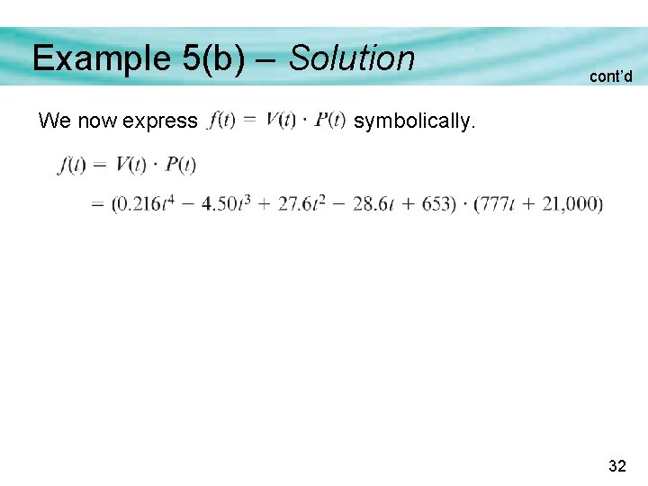 Example 5(b) – Solution We now express cont’d symbolically. 32 Example 5(b) – Solution We now express cont’d symbolically. 32
