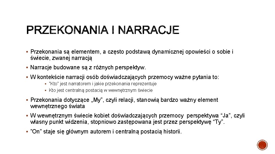 § Przekonania są elementem, a często podstawą dynamicznej opowieści o sobie i świecie, zwanej