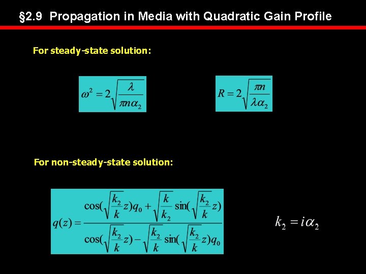 § 2. 9 Propagation in Media with Quadratic Gain Profile For steady-state solution: For