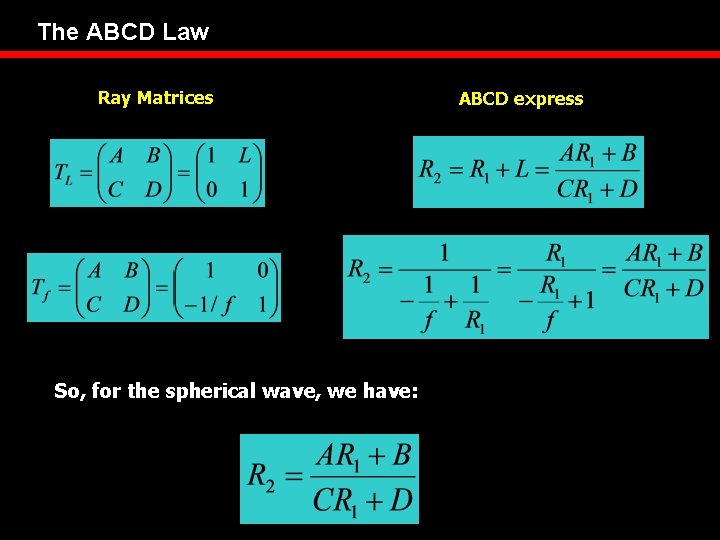 The ABCD Law Ray Matrices So, for the spherical wave, we have: ABCD express