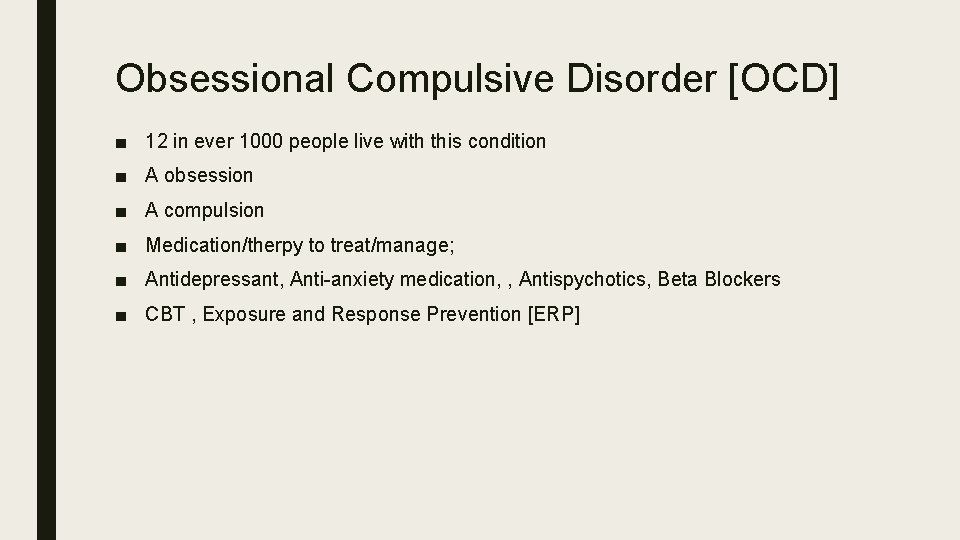 Obsessional Compulsive Disorder [OCD] ■ 12 in ever 1000 people live with this condition