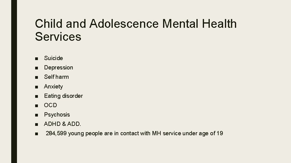 Child and Adolescence Mental Health Services ■ Suicide ■ Depression ■ Self harm ■