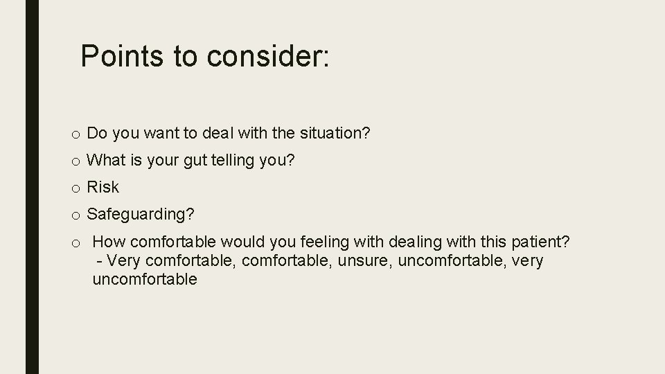 Points to consider: o Do you want to deal with the situation? o What