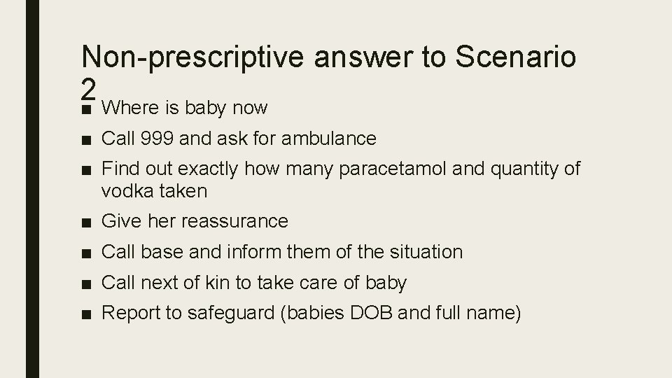 Non-prescriptive answer to Scenario 2 ■ Where is baby now ■ Call 999 and