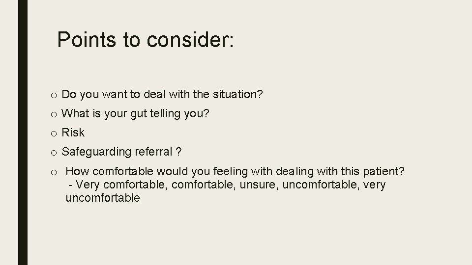 Points to consider: o Do you want to deal with the situation? o What