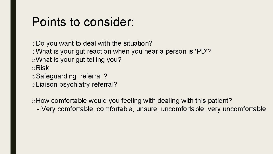 Points to consider: o. Do you want to deal with the situation? o. What