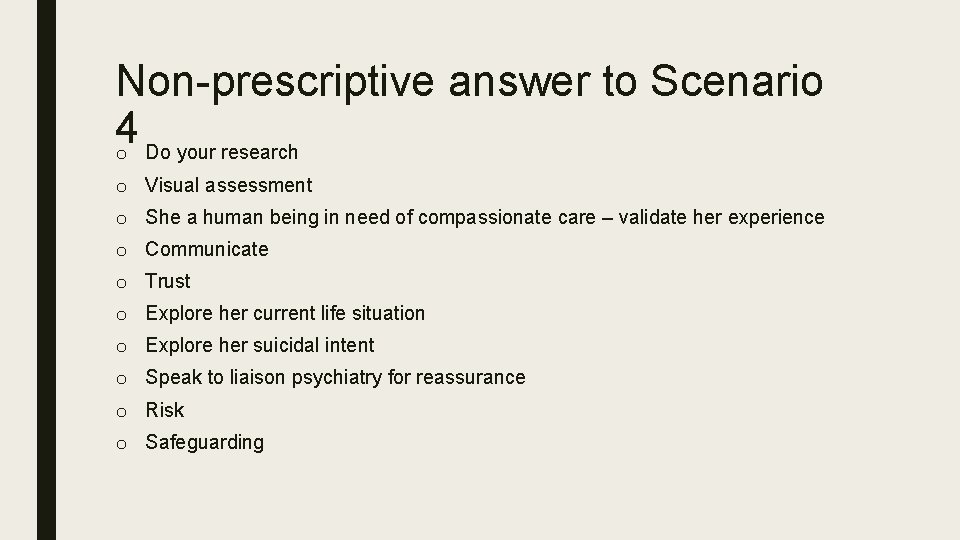 Non-prescriptive answer to Scenario 4 o Do your research o Visual assessment o She