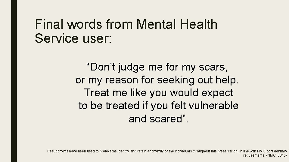 Final words from Mental Health Service user: “Don’t judge me for my scars, or