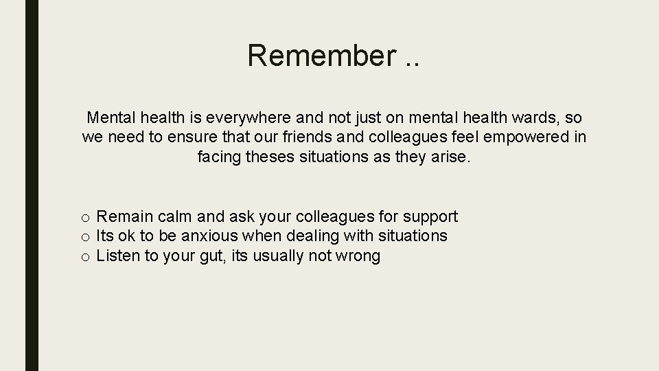 Remember. . Mental health is everywhere and not just on mental health wards, so