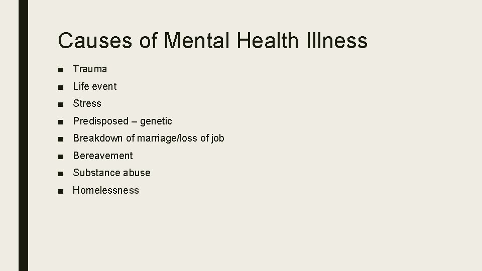 Causes of Mental Health Illness ■ Trauma ■ Life event ■ Stress ■ Predisposed