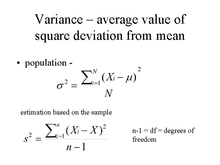 Variance – average value of square deviation from mean • population - estimation based