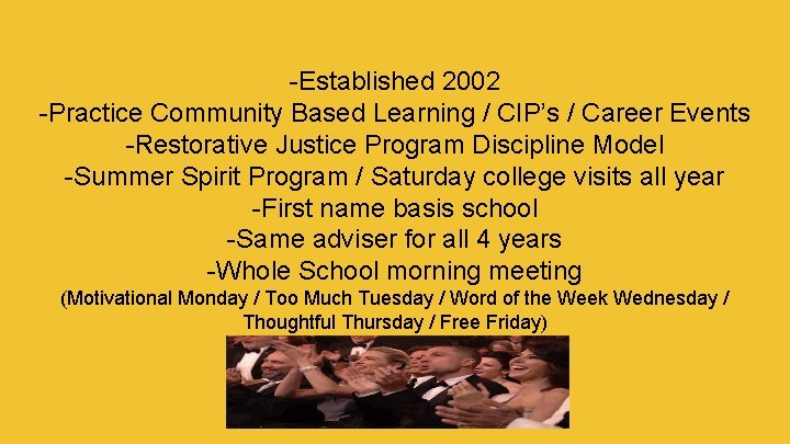 -Established 2002 -Practice Community Based Learning / CIP’s / Career Events -Restorative Justice Program