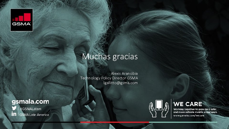Muchas gracias Alexis Arancibia Technology Policy Director GSMA lgallitto@gsma. com 