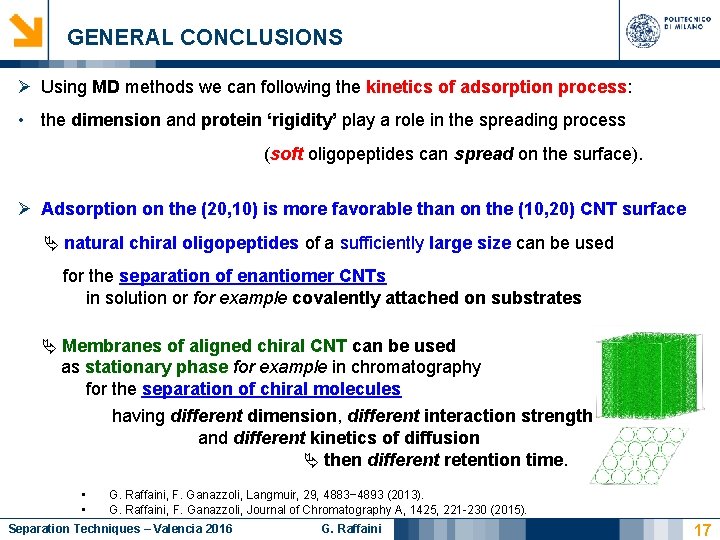 GENERAL CONCLUSIONS Ø Using MD methods we can following the kinetics of adsorption process: