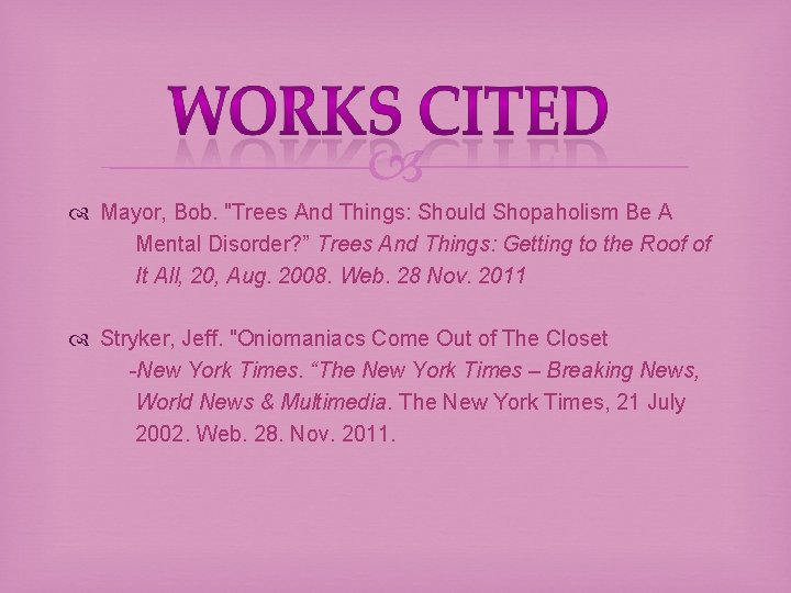  Mayor, Bob. "Trees And Things: Should Shopaholism Be A Mental Disorder? ” Trees