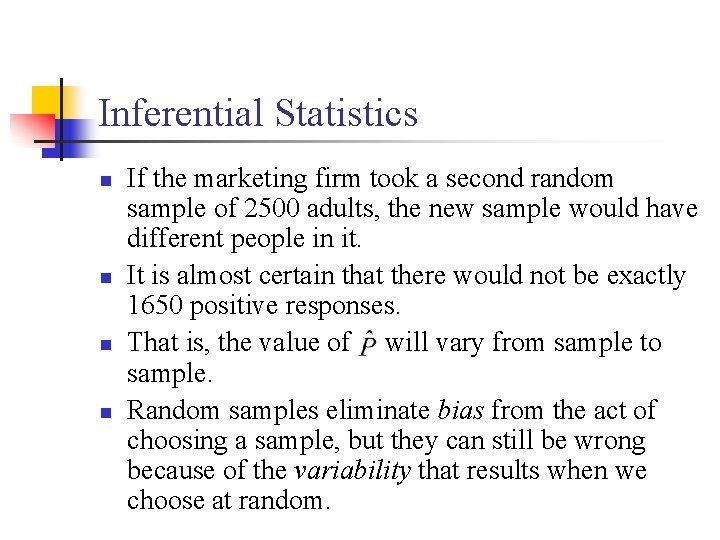 Inferential Statistics n n If the marketing firm took a second random sample of