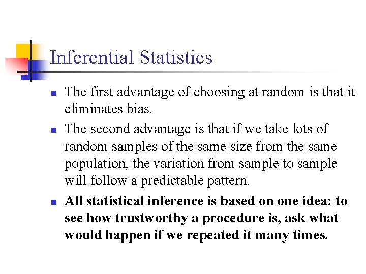 Inferential Statistics n n n The first advantage of choosing at random is that