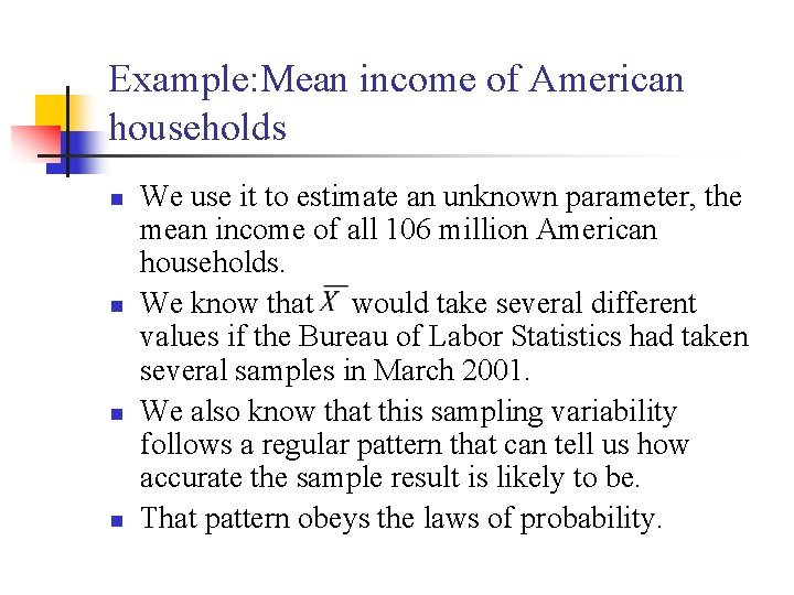 Example: Mean income of American households n n We use it to estimate an
