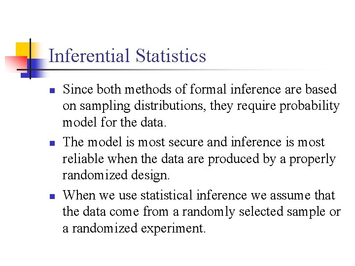 Inferential Statistics n n n Since both methods of formal inference are based on