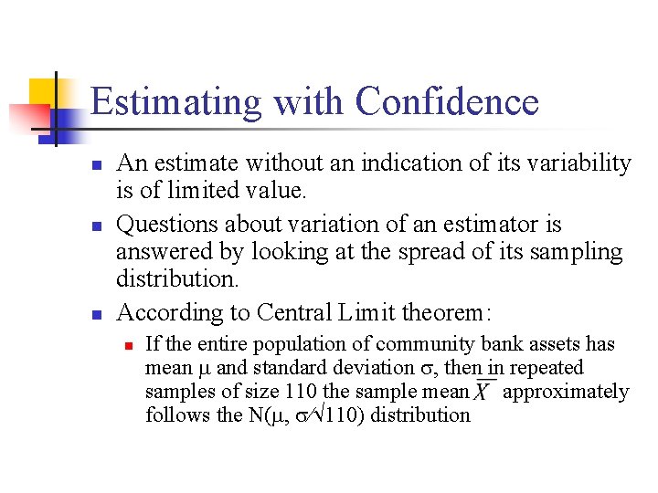 Estimating with Confidence n n n An estimate without an indication of its variability