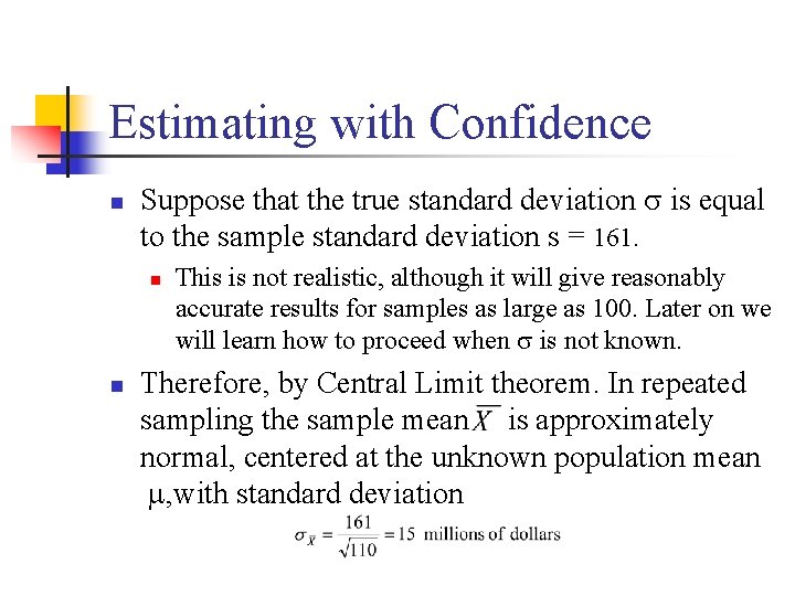 Estimating with Confidence n Suppose that the true standard deviation is equal to the