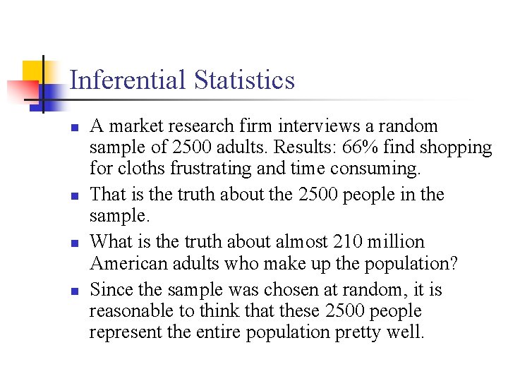 Inferential Statistics n n A market research firm interviews a random sample of 2500