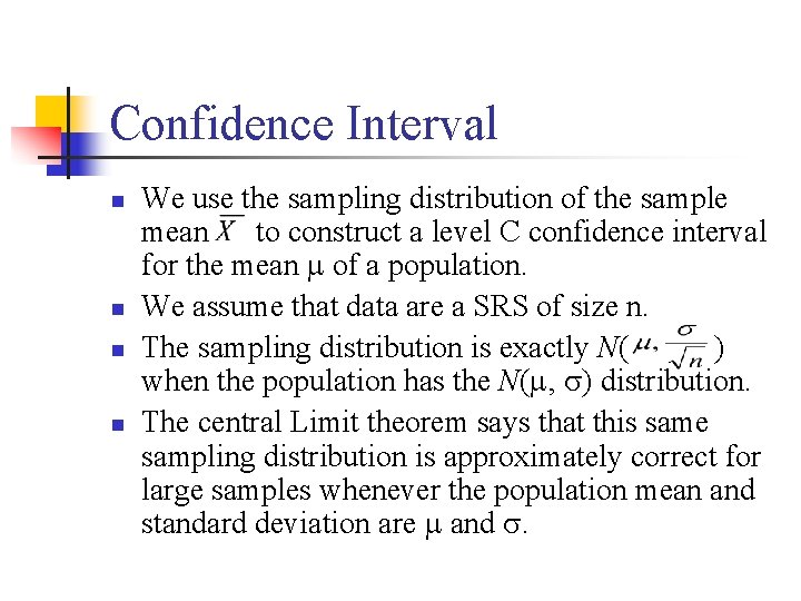 Confidence Interval n n We use the sampling distribution of the sample mean to