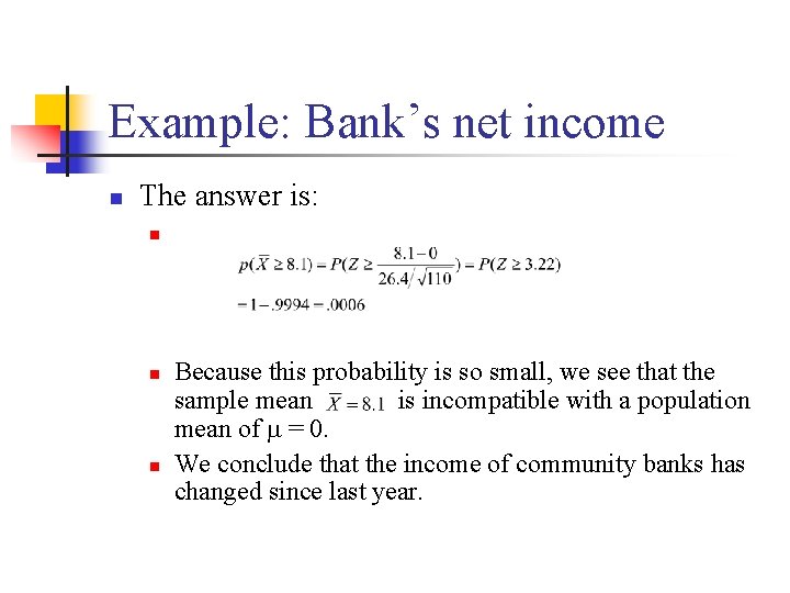 Example: Bank’s net income n The answer is: n n n Because this probability