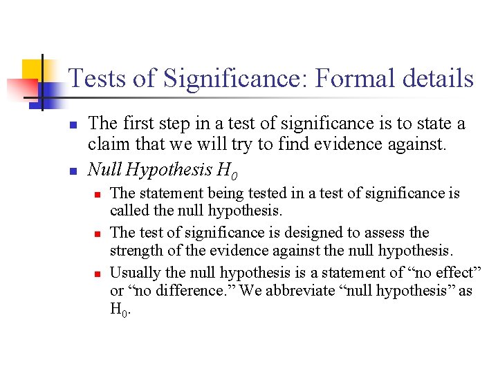 Tests of Significance: Formal details n n The first step in a test of