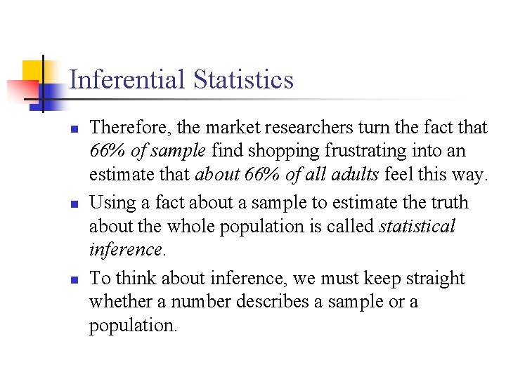 Inferential Statistics n n n Therefore, the market researchers turn the fact that 66%