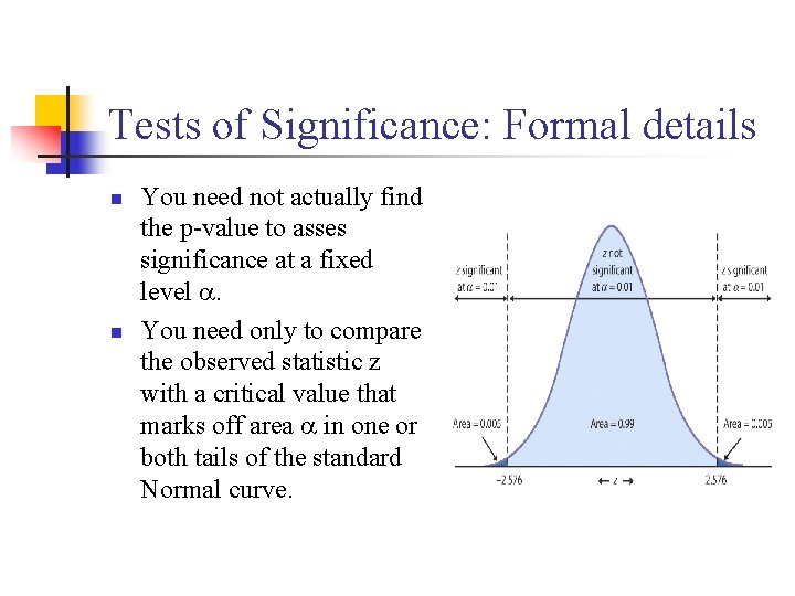 Tests of Significance: Formal details n n You need not actually find the p-value